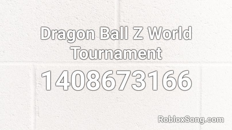 Dragon Ball Z World Tournament Roblox ID