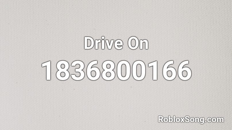 Drive On Roblox ID