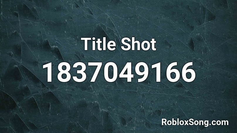 Title Shot Roblox ID