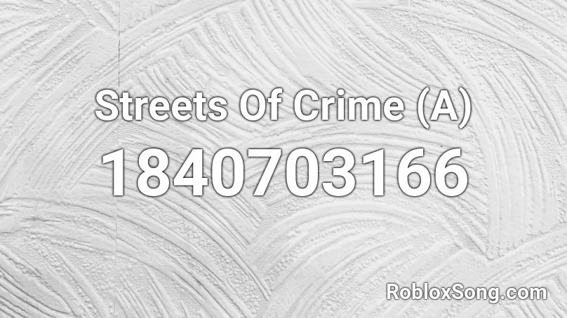 Streets Of Crime (A) Roblox ID
