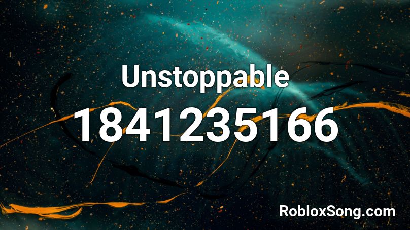 Unstoppable Roblox ID