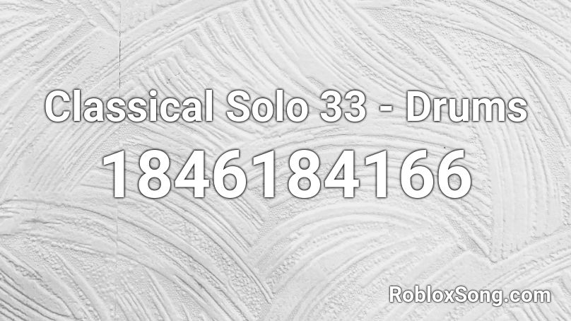 Classical Solo 33 - Drums Roblox ID