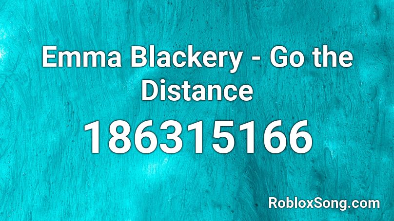 Emma Blackery - Go the Distance Roblox ID