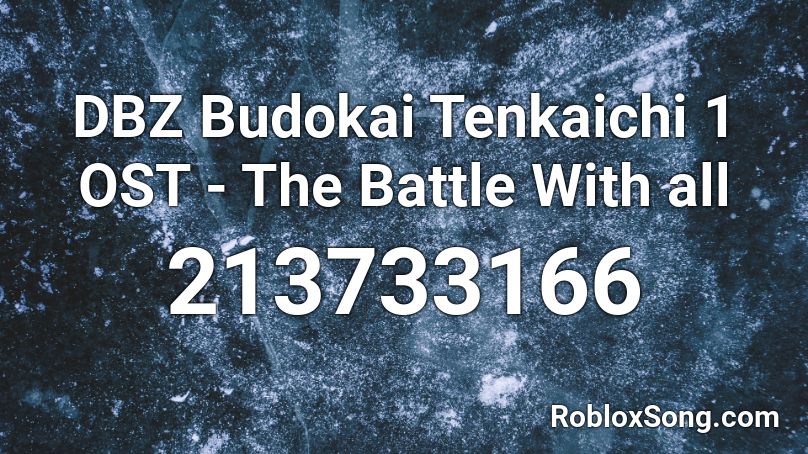 DBZ Budokai Tenkaichi 1 OST - The Battle With all  Roblox ID