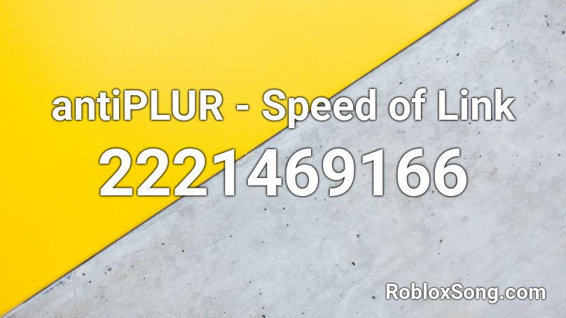 antiPLUR - Speed of Link Roblox ID