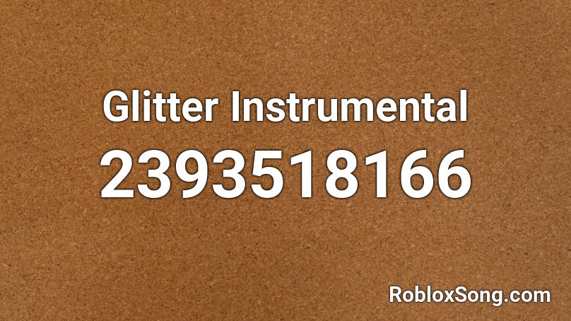 Glitter Instrumental Roblox ID