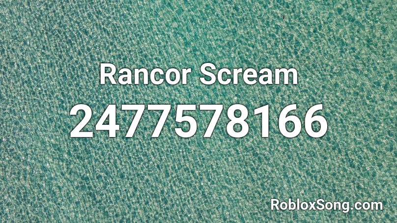 Rancor Scream Roblox ID