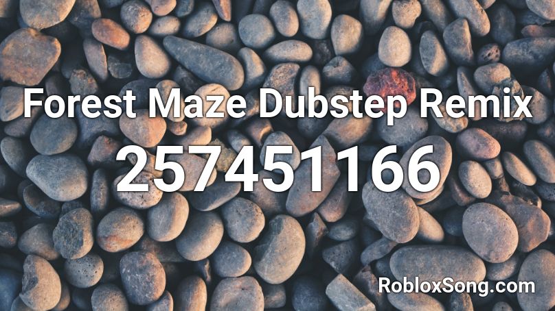 Forest Maze Dubstep Remix Roblox ID