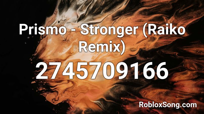 Prismo Stronger Raiko Remix Roblox Id Roblox Music Codes - roblox picture ids bloxburg hotel