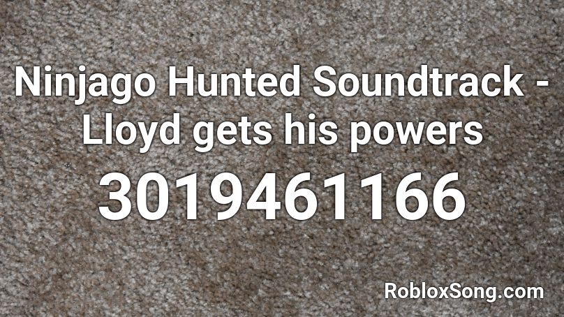 Ninjago Hunted Soundtrack - Lloyd gets his powers Roblox ID