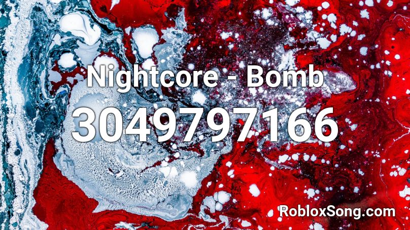 Nightcore - Bomb Roblox ID - Roblox music codes