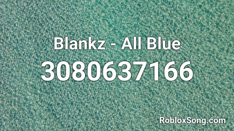 Blankz - All Blue Roblox ID