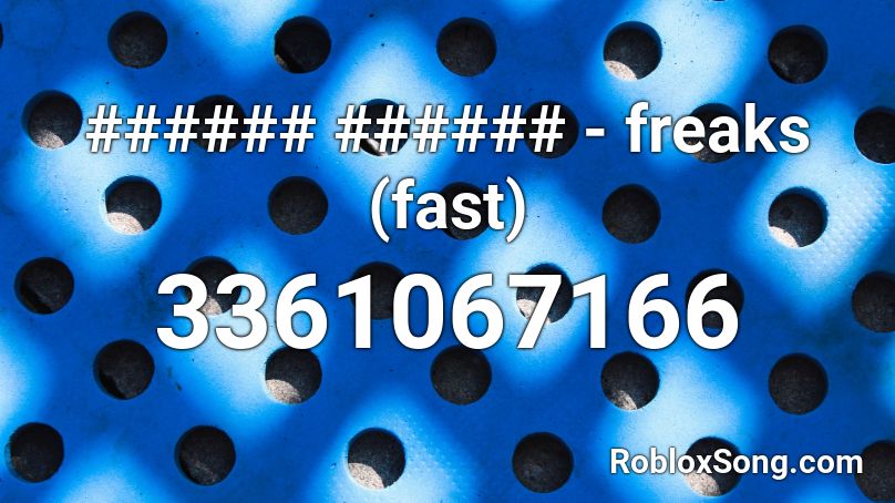 ###### ###### - freaks (fast) Roblox ID