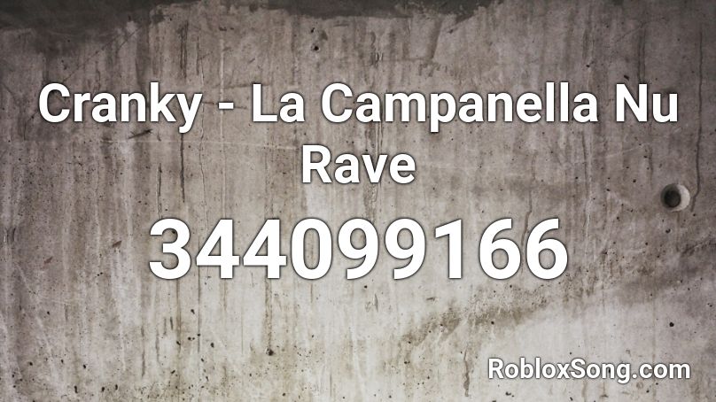 Cranky - La Campanella Nu Rave Roblox ID