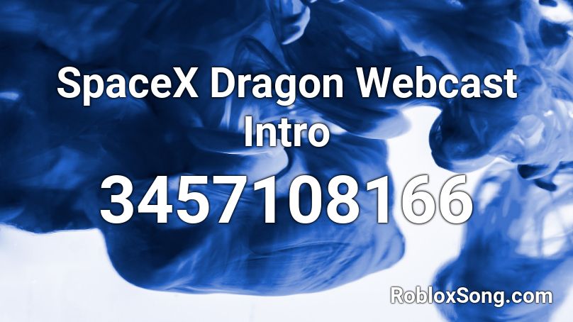 SpaceX Dragon Webcast Intro Roblox ID