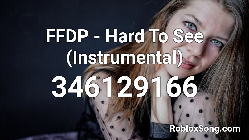 FFDP - Hard To See (Instrumental) Roblox ID