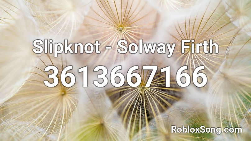 Slipknot - Solway Firth Roblox ID
