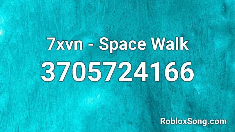 7xvn - Space Walk Roblox ID