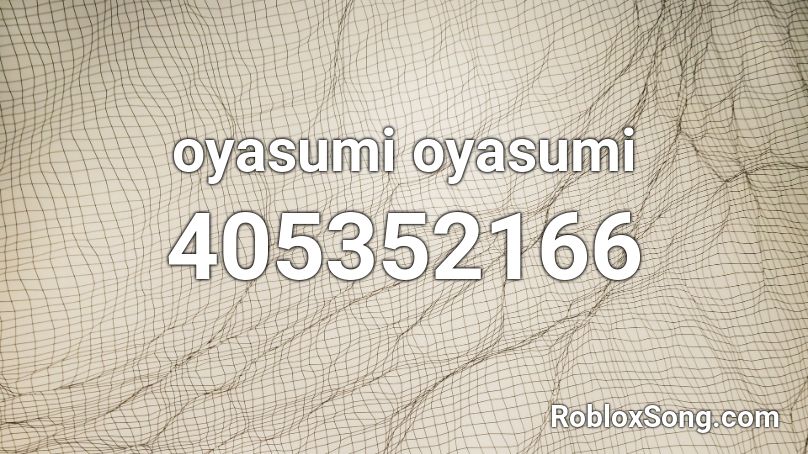 oyasumi oyasumi Roblox ID