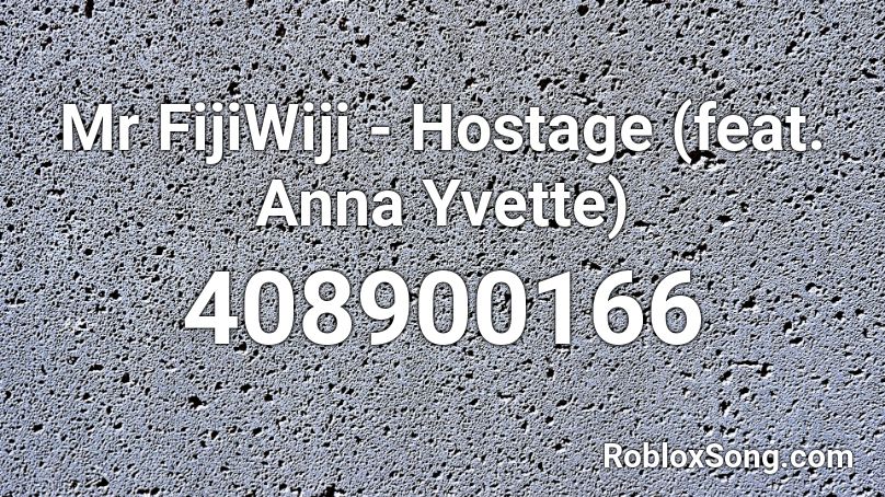 Mr FijiWiji - Hostage (feat. Anna Yvette) Roblox ID