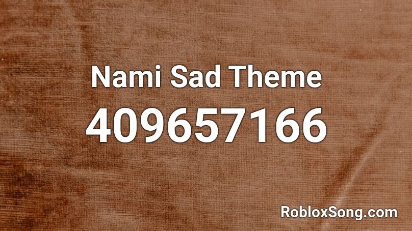 Nami Sad Theme Roblox ID