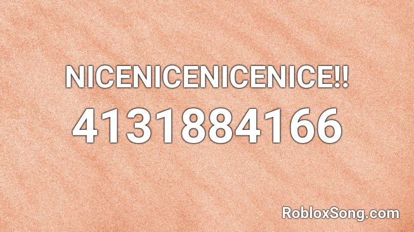 NICENICENICENICE!! Roblox ID