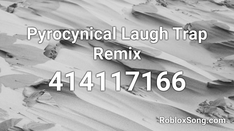 Pyrocynical Laugh Trap Remix Roblox ID