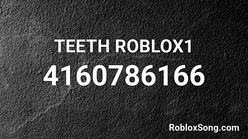 TEETH ROBLOX1 Roblox ID