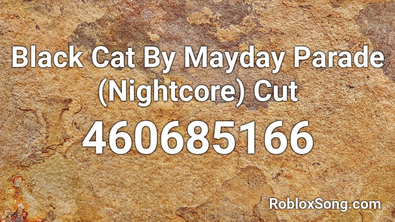 Black Cat By Mayday Parade (Nightcore) Cut Roblox ID