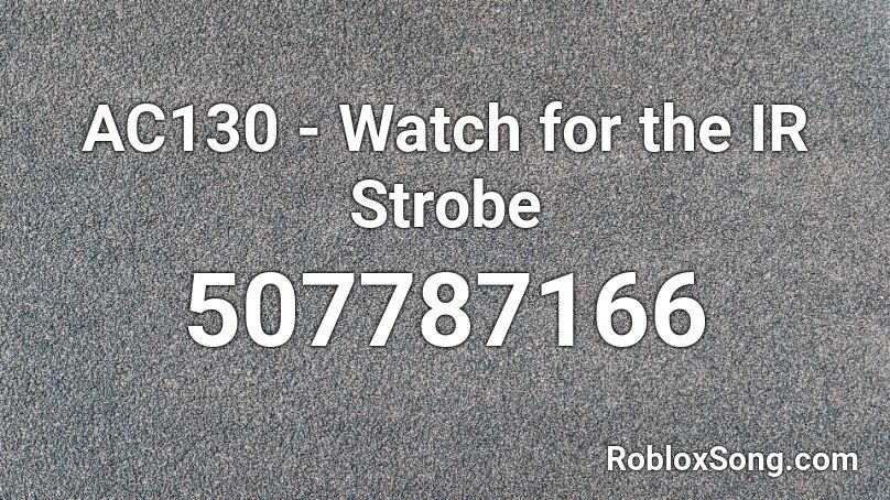 AC130 - Watch for the IR Strobe Roblox ID