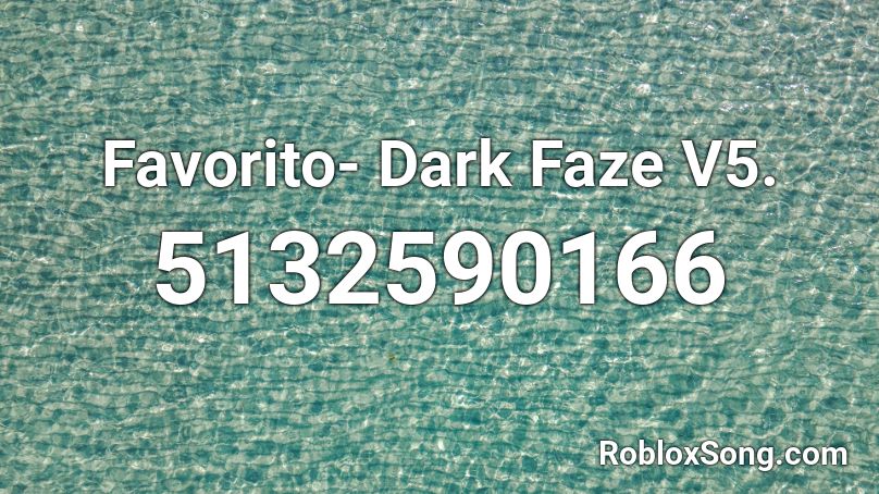 Favorito- Dark Faze V5. Roblox ID