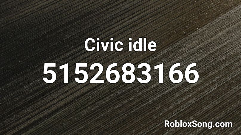 Civic idle Roblox ID