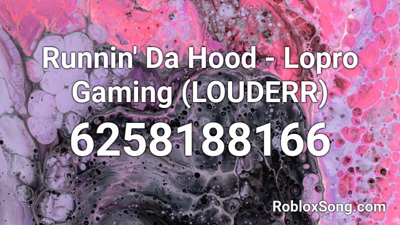 Runnin' Da Hood - Lopro Gaming (LOUDERR) Roblox ID