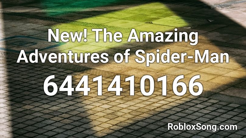 New! The Amazing Adventures of Spider-Man Roblox ID