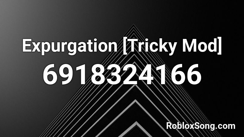 Expurgation [Tricky Mod] Roblox ID