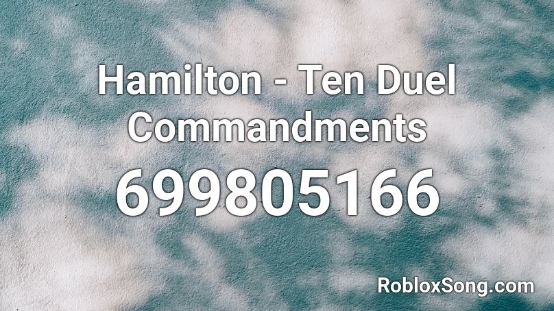 Hamilton - Ten Duel Commandments Roblox ID