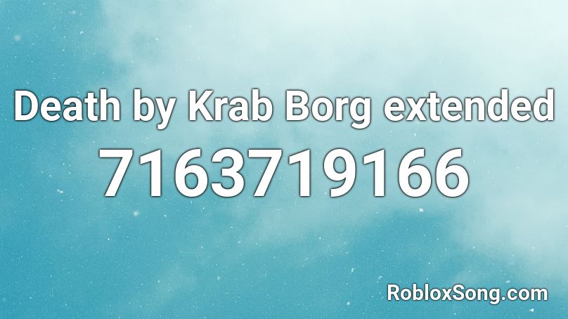 Death by Krab Borg extended Roblox ID