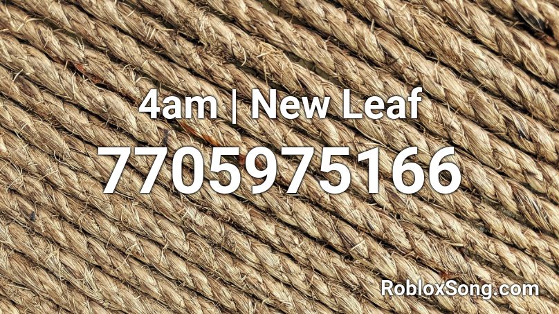 4am | New Leaf Roblox ID