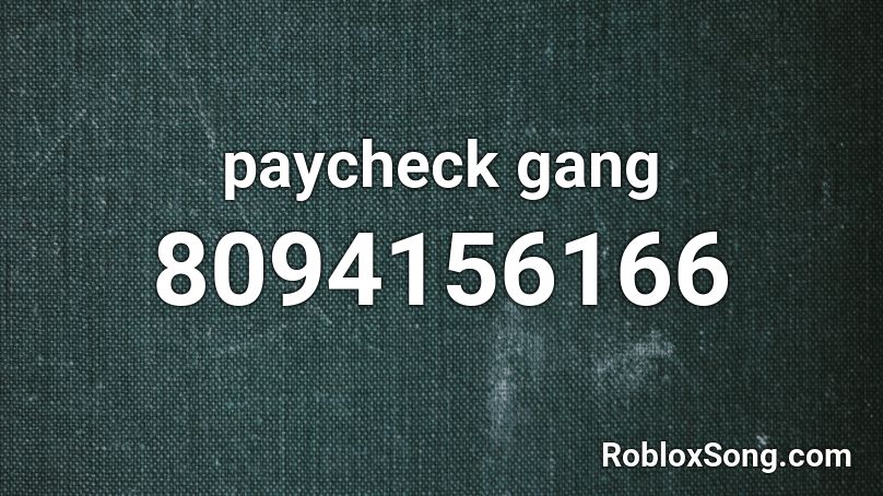 paycheck gang Roblox ID