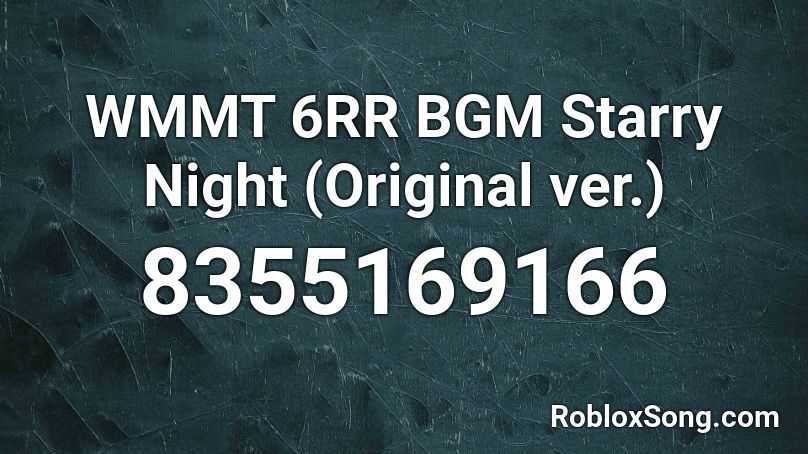 WMMT 6RR BGM Starry Night (Original ver.)  Roblox ID