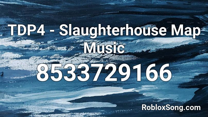 TDP4 - Slaughterhouse Map Music Roblox ID