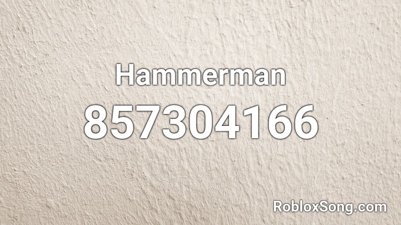 Hammerman Roblox ID