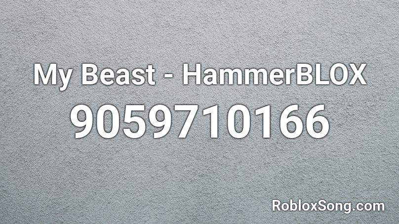 My Beast - HammerBLOX Roblox ID