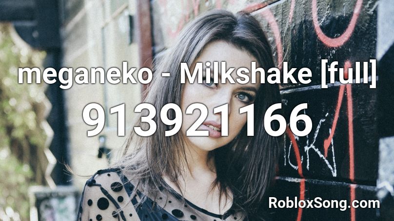 meganeko - Milkshake [full] Roblox ID