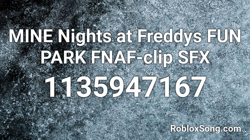 MINE Nights at Freddys FUN PARK  FNAF-clip SFX Roblox ID