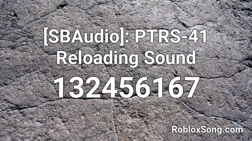 [SBAudio]: PTRS-41 Reloading Sound Roblox ID