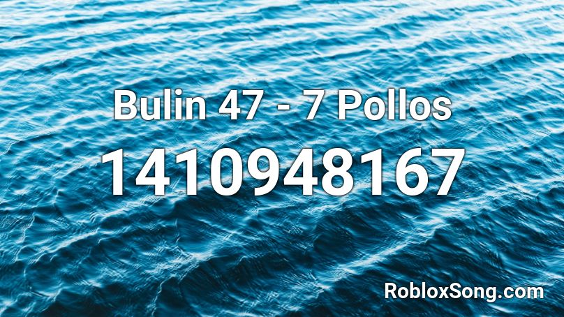 Bulin 47 - 7 Pollos Roblox ID