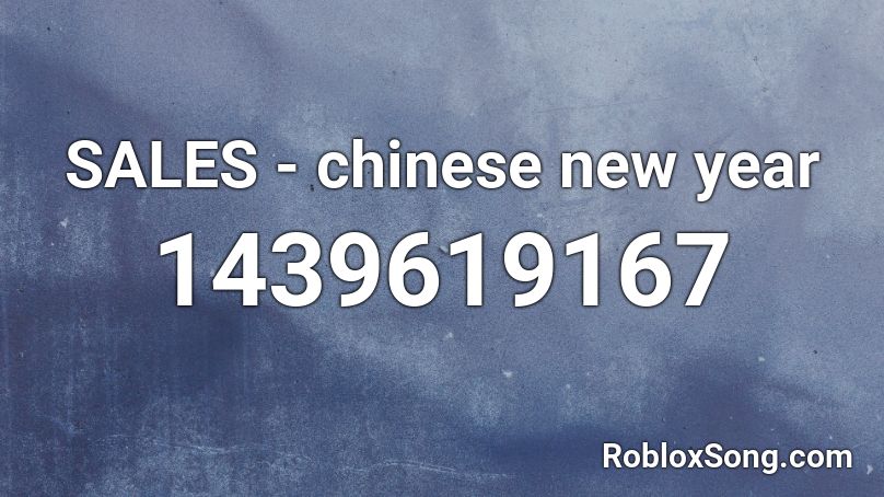 Sales Chinese New Year Roblox Id Roblox Music Codes - new roblox music codes