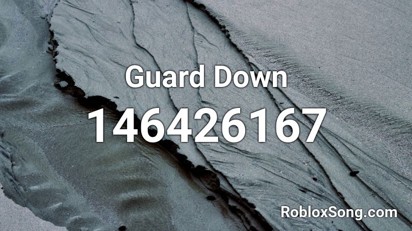 Guard Down Roblox ID