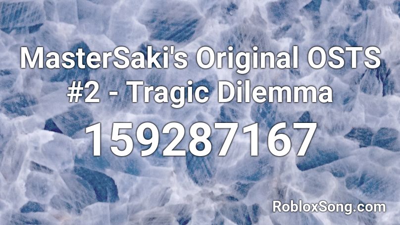 MasterSaki's Original OSTS #2 - Tragic Dilemma Roblox ID